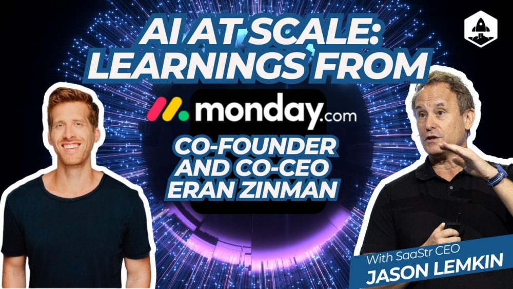 AI at Scale: 8 Learnings from monday.com Co-Founder and Co-Ceo Eran Zinman - SaaStr